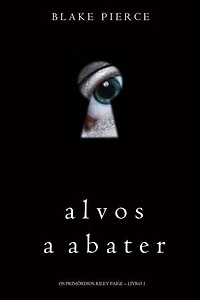Alvos a Abater (Os Primórdios Riley Paige Livro 1)