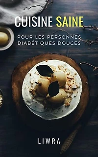 Cuisine Saine Pour Les Personnes Diabetiques douces