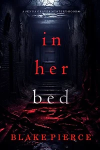 In Her Bed (A Jenna Graves Suspense Thriller—Book 6)