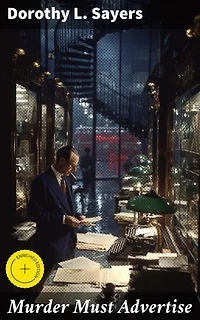 Murder Must Advertise: Enriched edition. A Thrilling Dive into London's Advertising Underworld