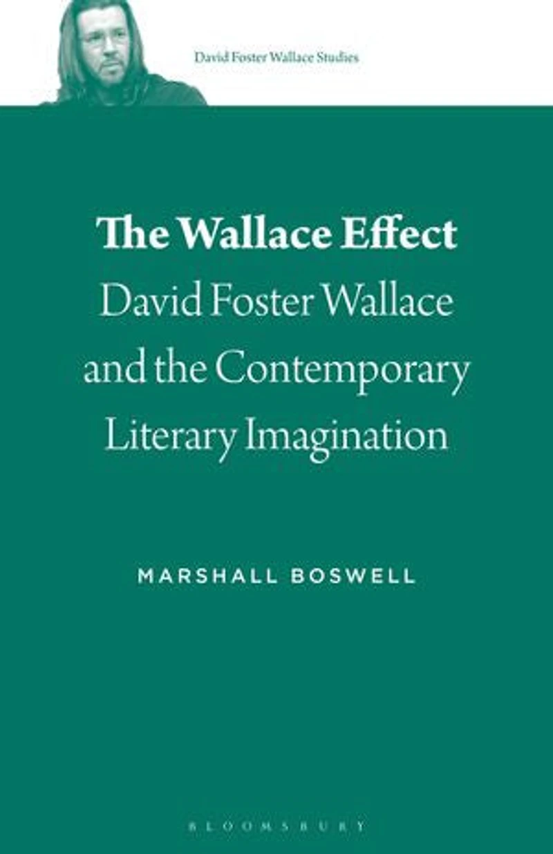 The Wallace Effect: David Foster And Contemporary Literary Imagination