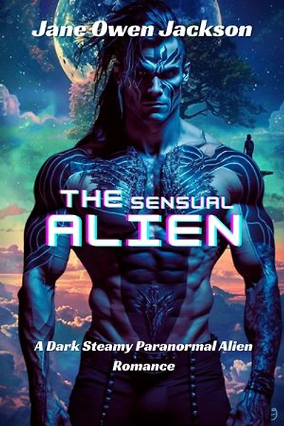 THE SENSUAL ALIEN: A Dark Steamy Paranormal Alien Romance