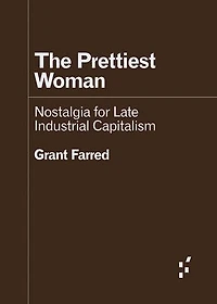 The Prettiest Woman: Nostalgia for Late Industrial Capitalism