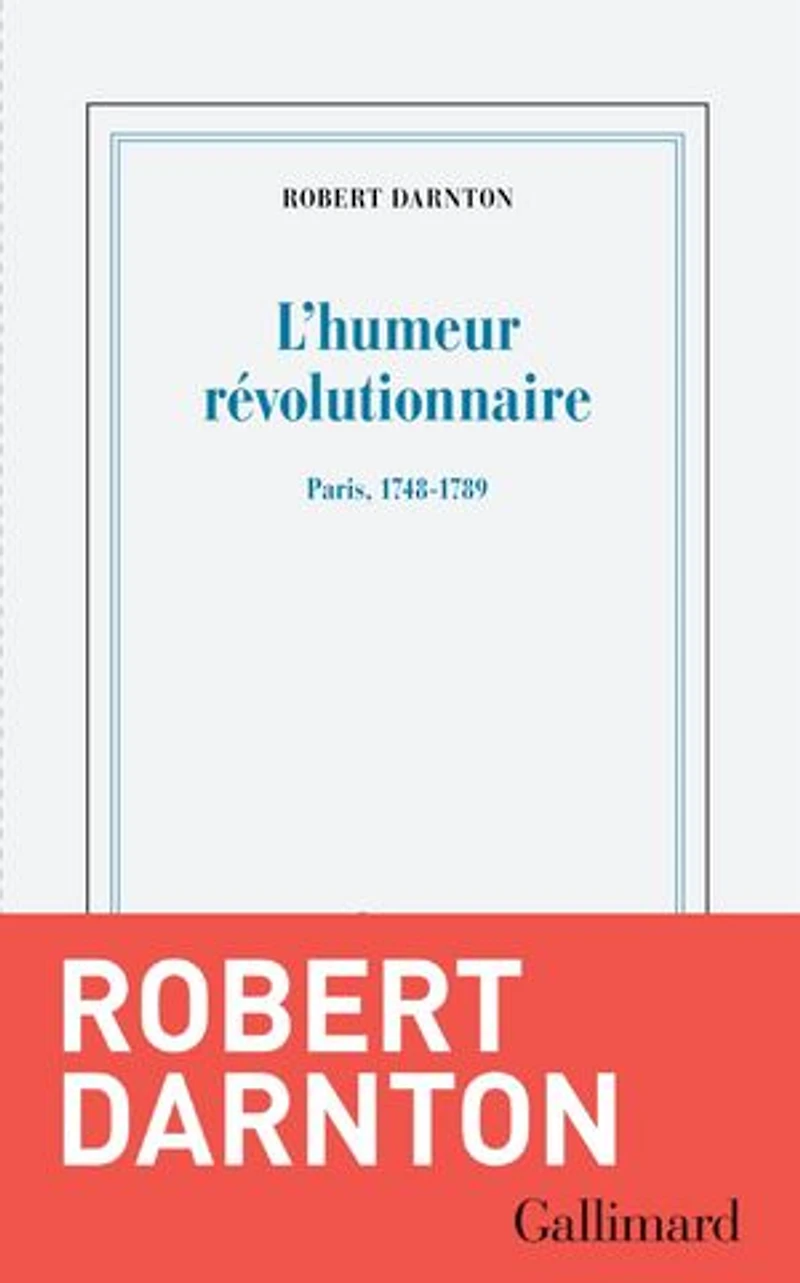 L' humeur révolutionnaire: Paris, 1748-1789