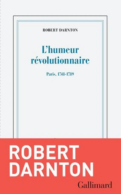 L' humeur révolutionnaire: Paris, 1748-1789