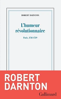 L' humeur révolutionnaire: Paris, 1748-1789