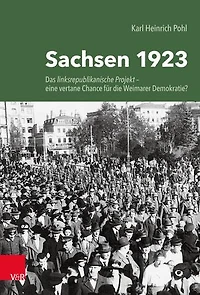 Sachsen 1923: Das linksrepublikanische Projekt – eine vertane Chance für die Weimarer Demokratie?