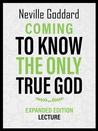 Coming To Know The Only True God - Expanded Edition Lecture