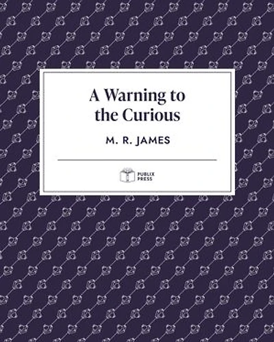 A Warning to the Curious | Publix Press