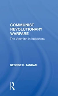 Communist Revolutionary Warfare: The Vietminh In Indochina