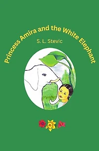 Princess Amira and the White Elephant: Illustrated Children’s Book