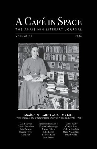 A Cafe in Space: The Anais Nin Literary Journal, Volume 13