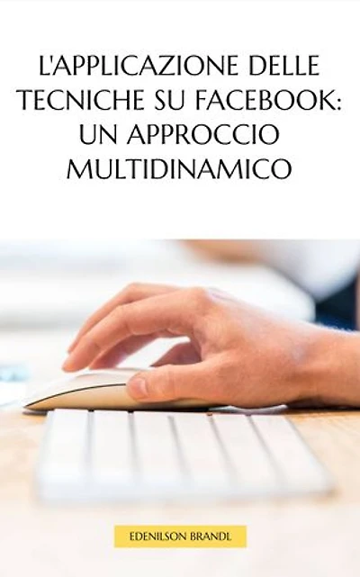L'applicazione delle Tecniche su Facebook: un Approccio Multidinamico: Engineering | Administration | Management | Research | Education | Apprenticeship | Project