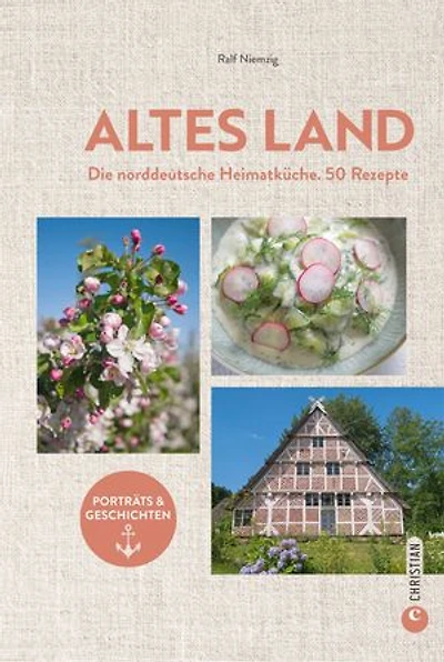 Altes Land. Das Kochbuch: 50 typische Rezepte aus dem Norden. Küchenschätze & Kultrezepte