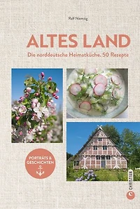 Altes Land. Das Kochbuch: 50 typische Rezepte aus dem Norden. Küchenschätze & Kultrezepte