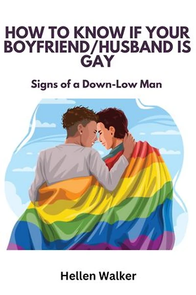 How to Know If Your Husband Is Gay: Signs of a Down-Low Man