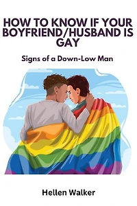 How to Know If Your Husband Is Gay: Signs of a Down-Low Man