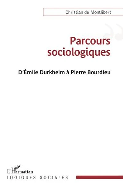 Parcours sociologiques: D'Emile Durkheim à Pierre Bourdieu