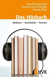 Das Hörbuch: Medium – Geschichte – Formen