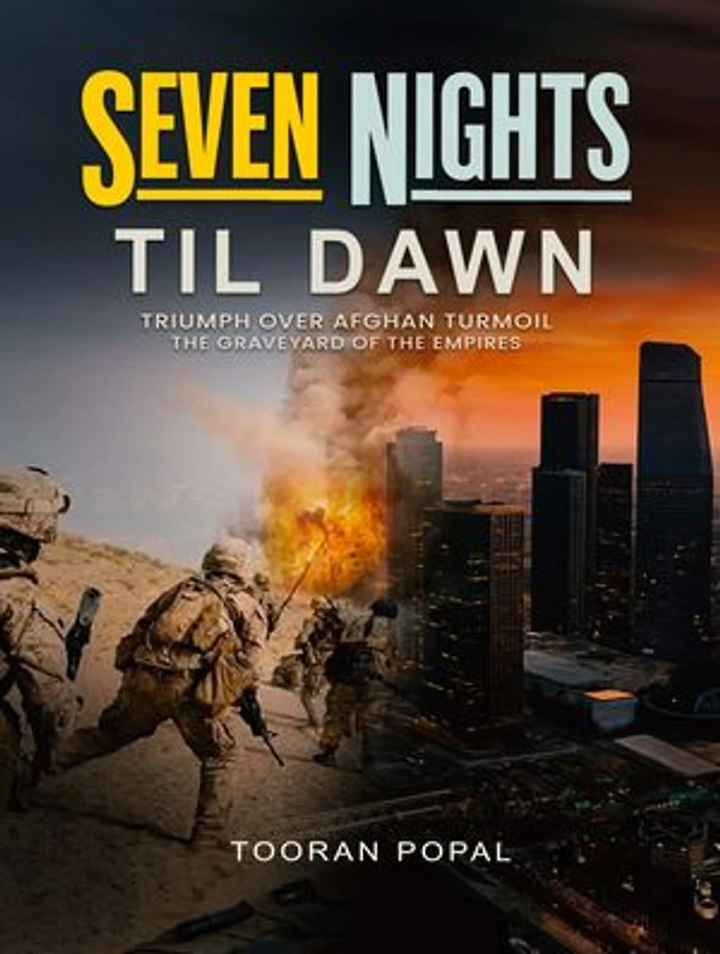 Seven Nights Till Dawn: Triumph Over Afghan Turmoil The Graveyard of the Empires