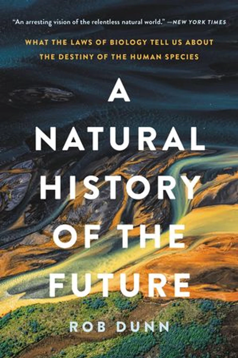 A Natural History of the Future: What Laws Biology Tell Us about Destiny Human Species