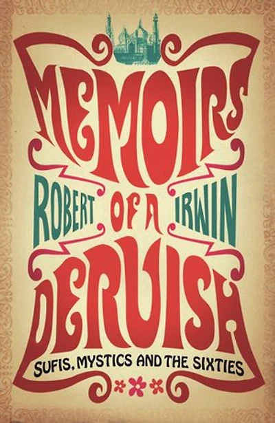 Memoirs of a Dervish: Sufis, Mystics and the Sixties