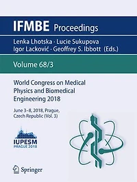 World Congress on Medical Physics and Biomedical Engineering 2018: June 3-8, 2018, Prague, Czech Republic (Vol.3)