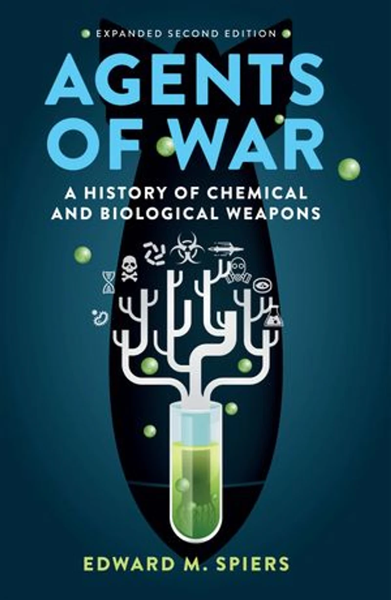 Agents of War: A History Chemical and Biological Weapons, Second Expanded Edition