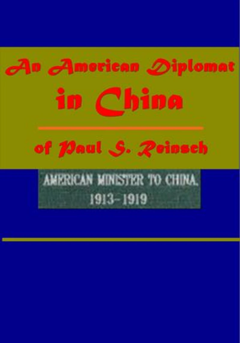 An American Diplomat in China of Paul S. Reinsch