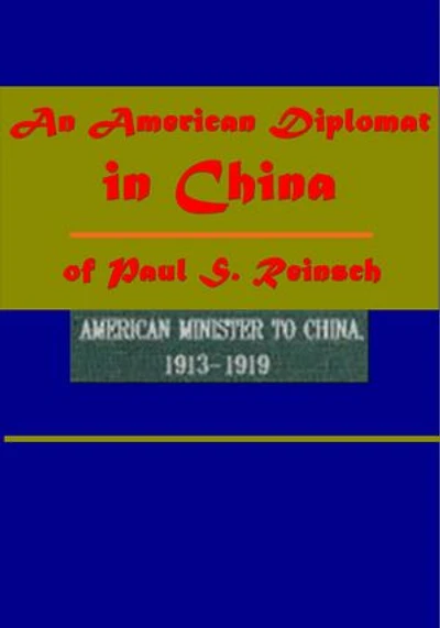 An American Diplomat in China of Paul S. Reinsch