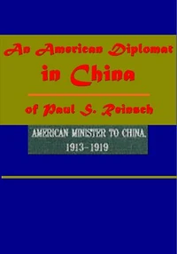 An American Diplomat in China of Paul S. Reinsch