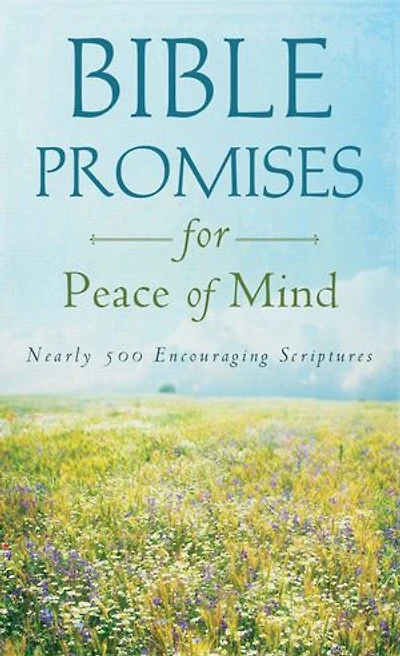 Bible Promises for Peace of Mind: Nearly 500 Encouraging Scriptures
