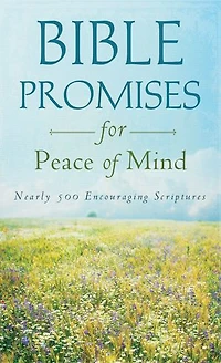 Bible Promises for Peace of Mind: Nearly 500 Encouraging Scriptures