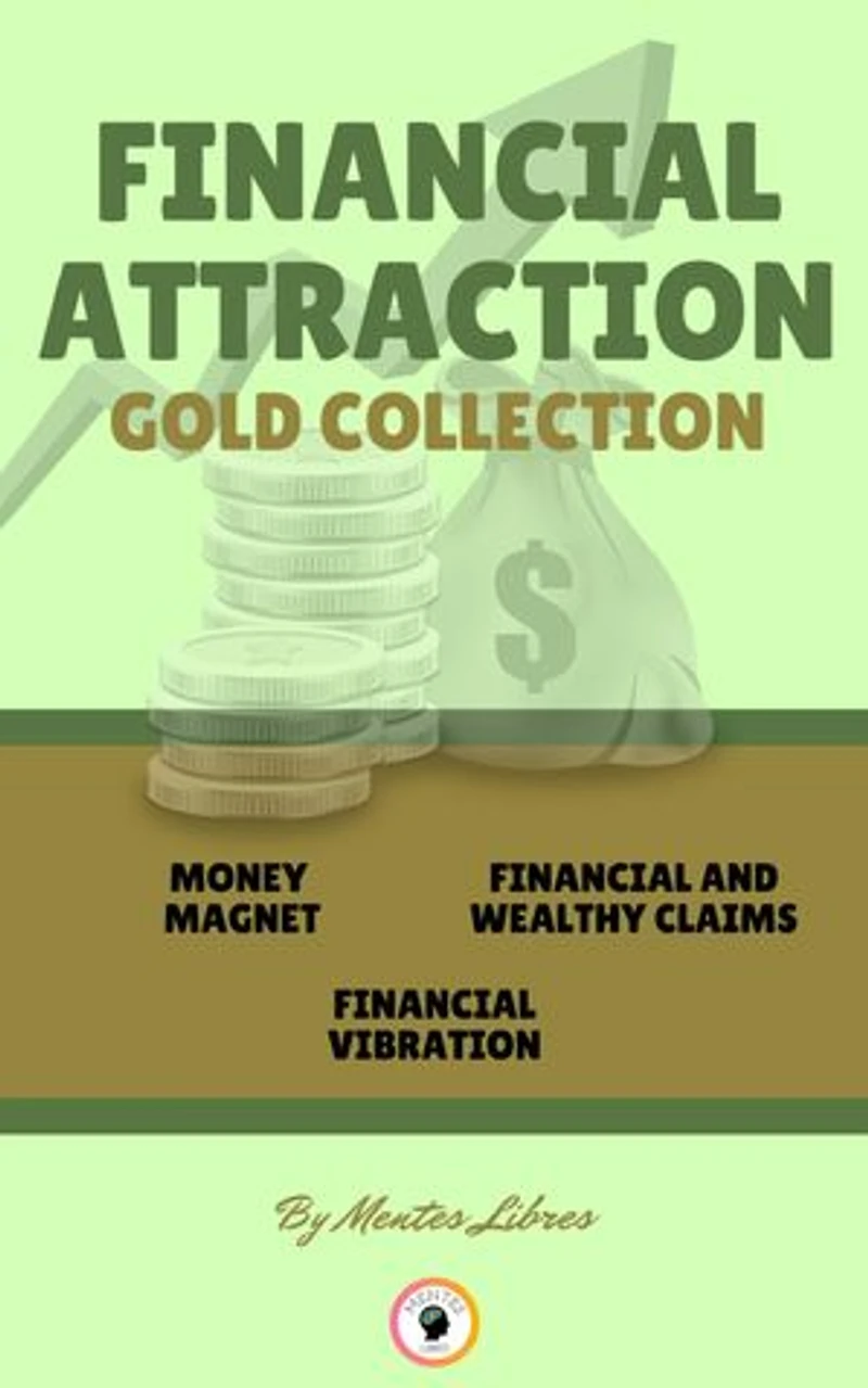 MONEY MAGNET - FINANCIAL AND WHEALTHY CLAIMS - FINANCIAL VIBRATION (3 BOOKS): FINANCIAL ATTRACTION GOLD COLLECTION