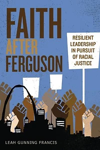 Faith After Ferguson: Resilient Leadership Pursuit of Racial Justice