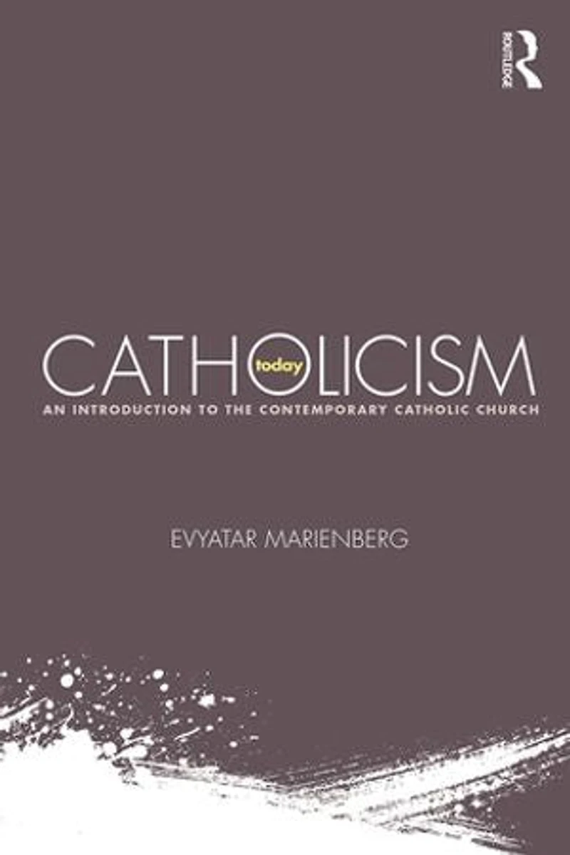 Catholicism Today: An Introduction To The Contemporary Catholic Church