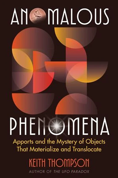 Anomalous Phenomena: Apports and the Mystery of Objects that Materialize Translocate