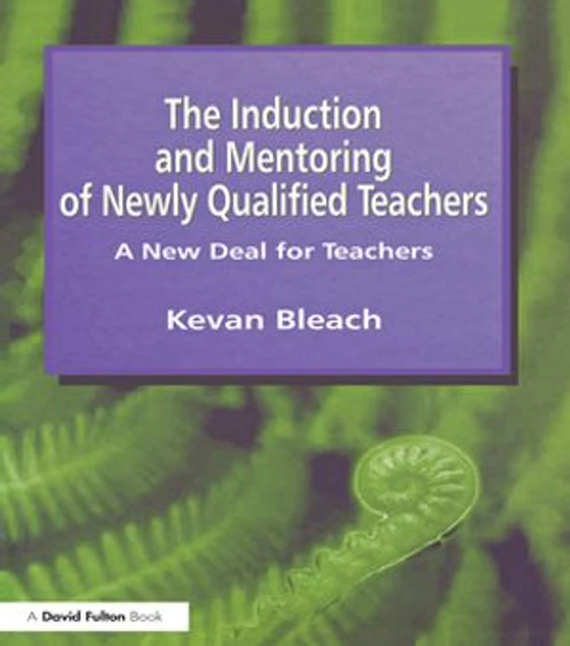 Induction And Mentoring Of Newly Qualified Teachers: A New Deal For Teachers