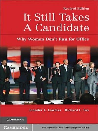 It Still Takes a Candidate: Why Women Don't Run for Office, Revised and Expanded Edition