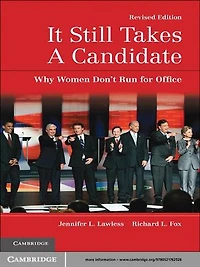 It Still Takes a Candidate: Why Women Don't Run for Office, Revised and Expanded Edition