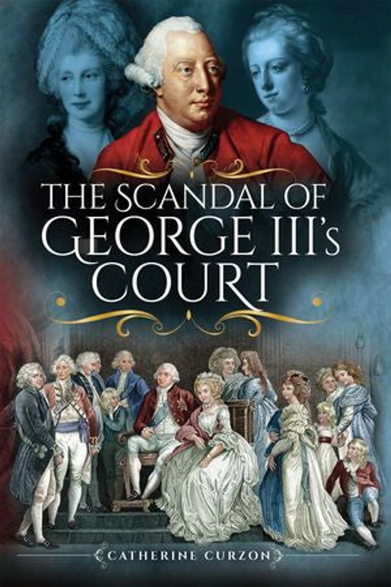 The Scandal Of George Iii's Court