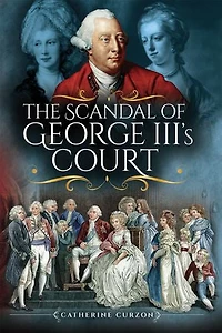 The Scandal Of George Iii's Court