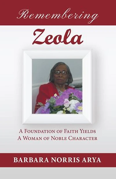 Remembering Zeola: A Foundation of Faith Yields a Woman of Noble Character
