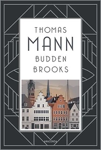 Buddenbrooks. Verfall einer Familie. Roman: Manns legendärer Debütroman, der ihm den Literaturnobelpreis einbachte