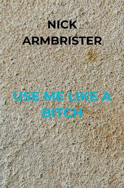 Use Me Like A Bitch