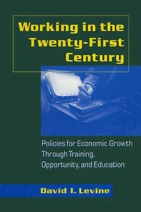 Working the Twenty-First Century: Policies for Economic Growth Through Training, Opportunity, and Education: Education