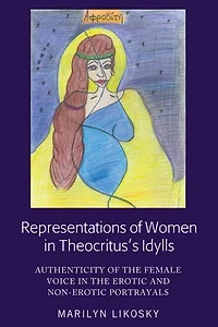 Representations of Women Theocritus's Idylls: Authenticity the Female Voice Erotic and Non-Erotic Portrayals