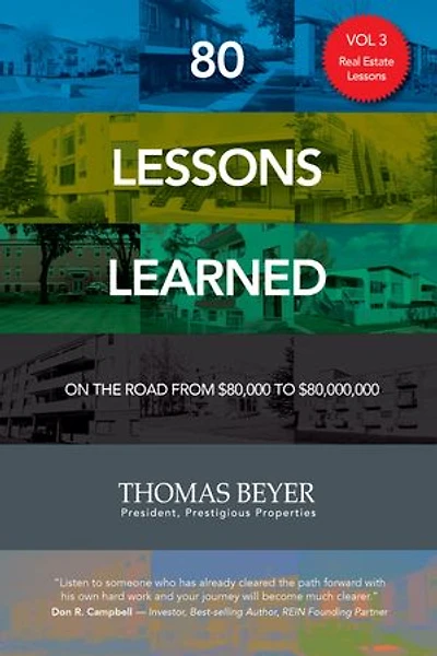 80 Lessons Learned - Volume III - Real Estate Lessons: On the Road from $80,000 to $80,000,000