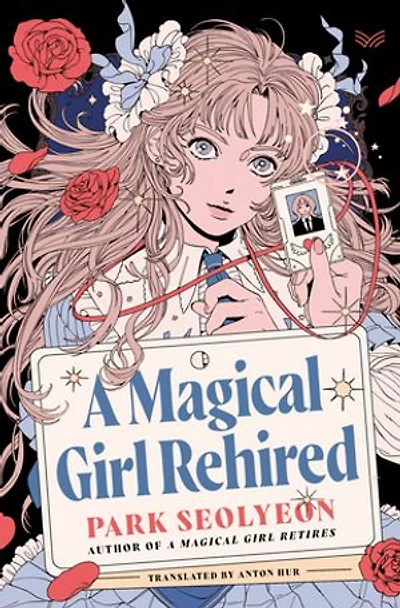 A Magical Girl Rehired: A Novel