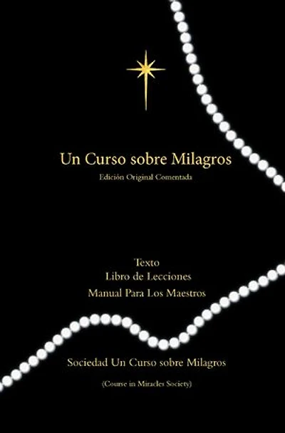 Curso Sobre Milagros Edicion Original Comentada: Texto, Libro de Lecciones y Manual Para Los Maestros Primero Impresión